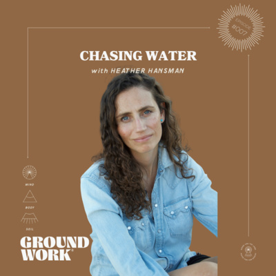 007. Chasing Water with Heather Hansman